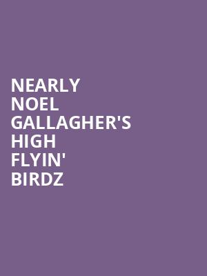 Nearly Noel Gallagher's High Flyin' Birdz at O2 Academy Islington